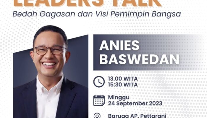 Unhas Hadirkan Anies Dalam Diskusi Kebangsaan: Indonesian Leaders Talk