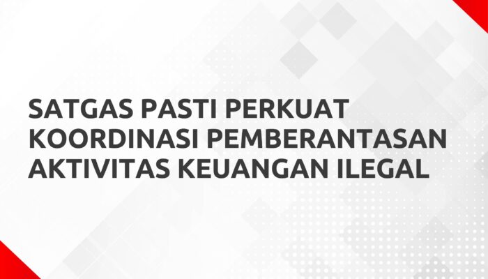 Satgas PASTI Blokir 796 Entitas Ilegal, Tanggapi Meningkatnya Kasus Keuangan Ilegal